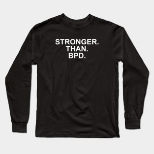 Stronger than BPD Borderline Personality Disorder Long Sleeve T-Shirt